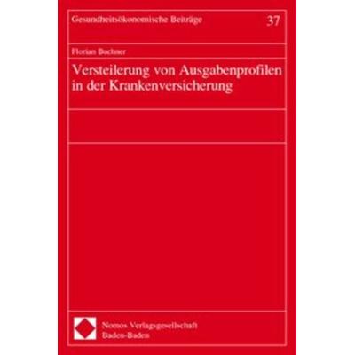 Versteilerung von Ausgabenprofilen in der Krankenversicherung, Taschenbuch von Florian Buchner, Nomos, 978-3-7890-7755-5