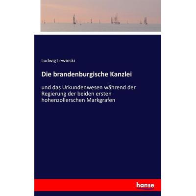 Die brandenburgische Kanzlei, Taschenbuch von Ludwig Lewinski, Hansebooks, 978-3-7428-5183-3