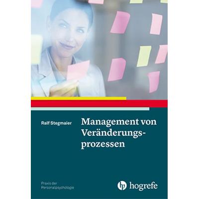 Management von Veränderungsprozessen, Taschenbuch von Ralf Stegmaier, Hogrefe Verlag, 978-3-8017-2684-3