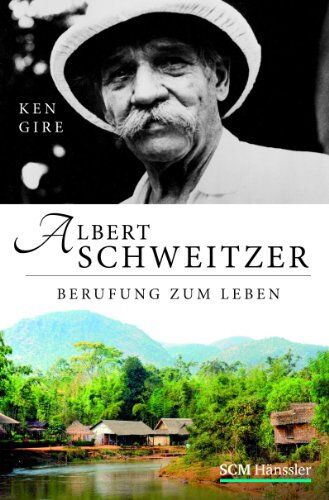 Ken Gire - Albert Schweitzer: Berufung zum Leben - Preis vom 09.10.2026 07:28:09 h