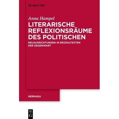 Literarische Reflexionsräume des Politischen, Taschenbuch von Anna Hampel, De Gruyter, 978-3-11-111587-0