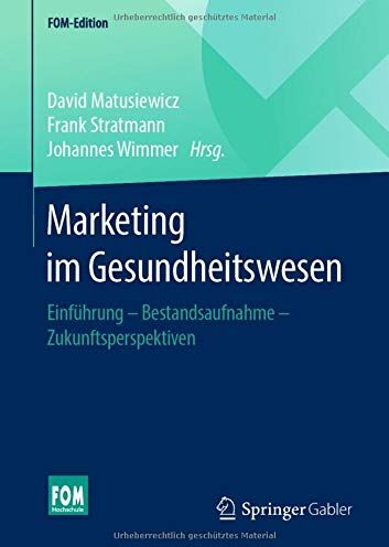 David Matusiewicz - Marketing im Gesundheitswesen: Einführung - Bestandsaufnahme - Zukunftsperspektiven (FOM-Edition) - Preis vom 02.10.2026 23:42:20 h