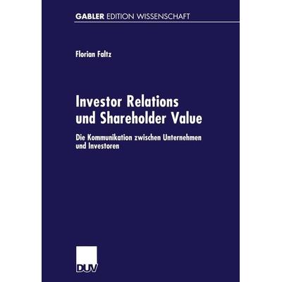 Investor Relations und Shareholder-Value, Taschenbuch von Florian Faltz, Deutscher Universitätsverlag, 978-3-8244-7038-9