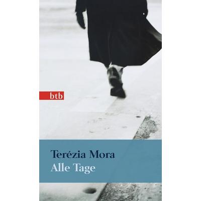 Alle Tage, Taschenbuch von Terezia Mora, btb