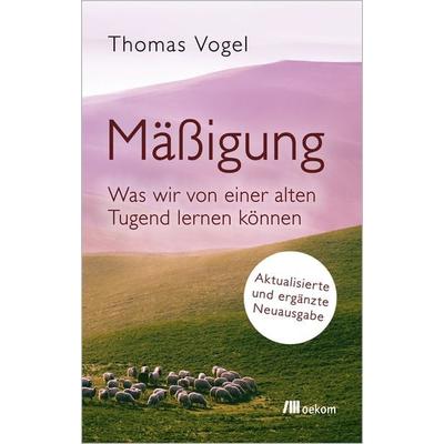 Mäßigung, Taschenbuch von Thomas Vogel, Oekom verlag, 978-3-9872655-3-2