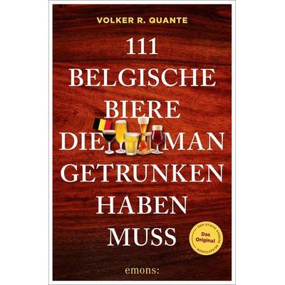 111 belgische Biere, die man getrunken haben muss, Taschenbuch von Volker R. Quante, Emons Verlag, 978-3-7408-2797-7