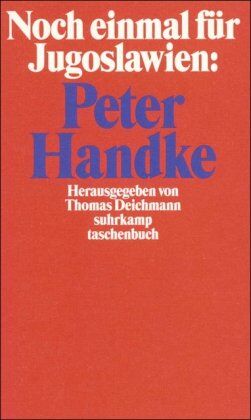 Thomas Deichmann - Noch einmal für Jugoslawien: Peter Handke (suhrkamp taschenbuch) - Preis vom 10.10.2026 11:48:34 h