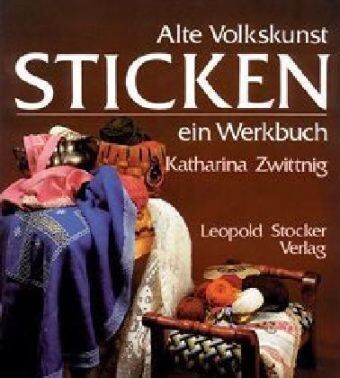 Katharina Zwittnig - Alte Volkskunst Sticken: ein Werkbuch - Preis vom 30.09.2026 09:01:18 h