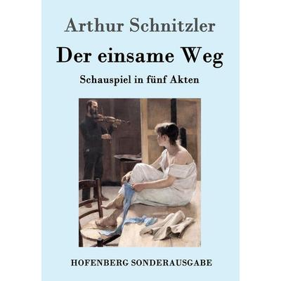 Der einsame Weg, Taschenbuch von Arthur Schnitzler, Hofenberg, 978-3-86199-578-4