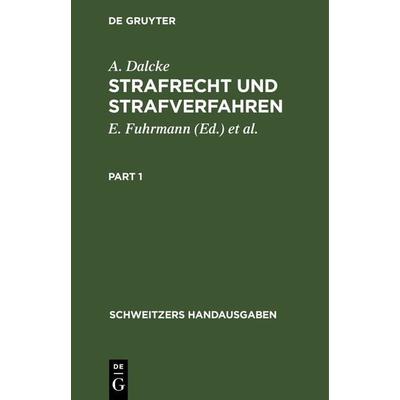 Strafrecht und Strafverfahren, Gebundene Ausgabe von A. Dalcke, De Gruyter, 978-3-11-235673-9