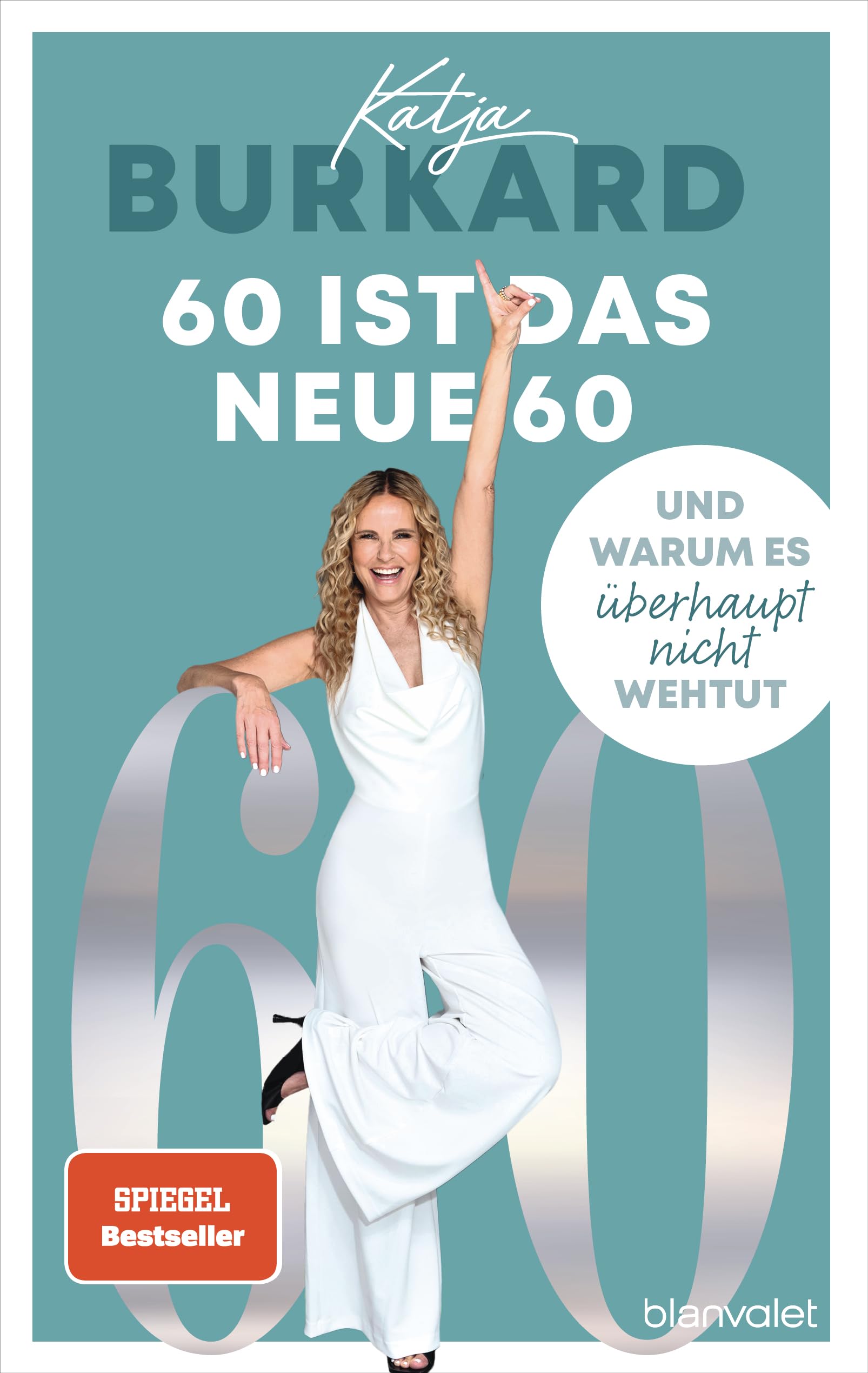 Katja Burkard - 60 ist das neue 60: Und warum es überhaupt nicht wehtut - Weshalb die Midlife-Crisis nur etwas für Jüngere ist – Von der beliebten RTL-»Punkt 12«-Moderatorin - Preis vom 15.10.2026 23:06:25 h