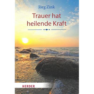 Trauer hat heilende Kraft, Geheftet von Jörg Zink, Kreuz Verlag, 978-3-451-61361-6