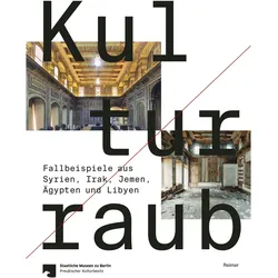 Kulturraub — Fallbeispiele aus Syrien, Irak, Jemen, Ägypten und Libyen, Fachbücher von Birthe Hemeier, Isber Sabrine