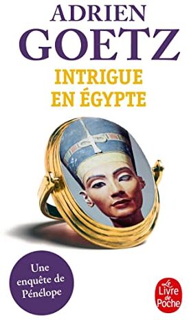 Adrien Goetz - Les enquêtes de Pénélope. Intrigue en Egypte : une enquête de Pénélope - Preis vom 04.10.2026 03:51:26 h