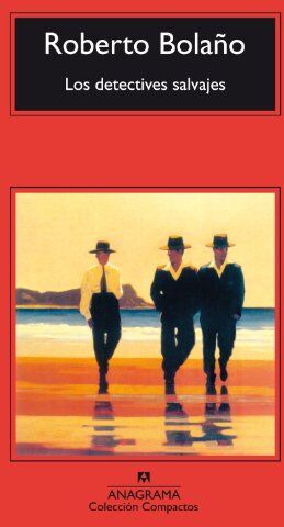 Roberto Bolaño - Los detectives salvajes (Compactos Anagrama) - Preis vom 09.10.2026 07:28:09 h