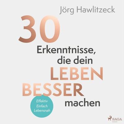 30 Erkenntnisse, die dein Leben besser machen - Jörg Hawlitzeck, Audio, 9788727283029