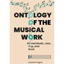 Ontology of the Musical Work  Scored Music, Jazz, Pop, and Rock, Fachbücher von Laurent Cugny, Berengere Mauduit