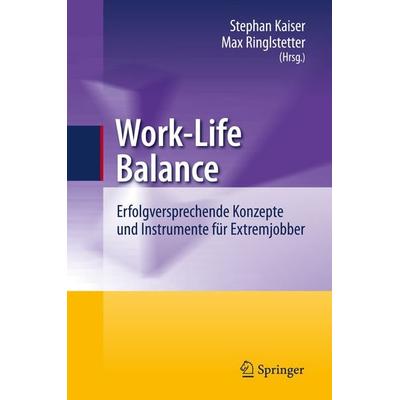 Work-Life Balance, Gebundene Ausgabe von Stephan Kaiser,Max J. Ringlstetter, Springer Berlin, 978-3-642-11726-8