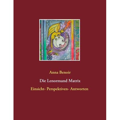Lenormand- Matrix, Taschenbuch von Anna Benoir, BoD – Books on Demand, 978-3-7357-2496-0