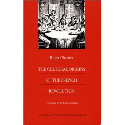 The Cultural Origins of the French Revolution, Taschenbuch von Roger Chartier, Duke University Press, 978-0-8223-0993-2