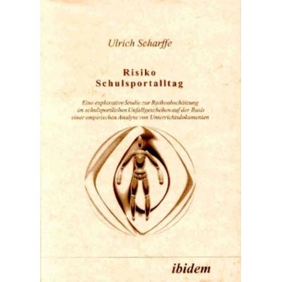 Risiko Schulsportalltag, Taschenbuch von Ulrich Scharffe, Ibidem, 978-3-932602-89-4