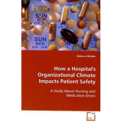 Winkler, R: How a Hospital''s Organizational Climate Impacts, Taschenbuch von Rebecca Winkler, VDM, 978-3-639-09728-3
