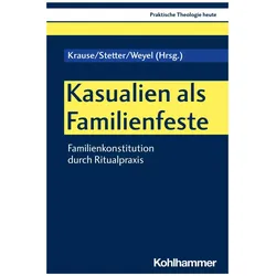 Kasualien als Familienfeste, Fachbücher von Birgit Weyel, Manuel Stetter, Katharina Krause