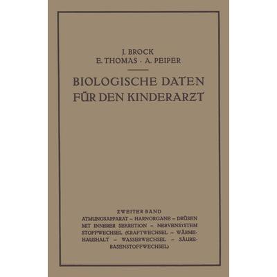 Biologische Daten für den Kinderarƶt, Taschenbuch von Joachim Brock,Erwin Thomas,Albrecht Peiper, Springer Berlin, 978-3-642-47137-7