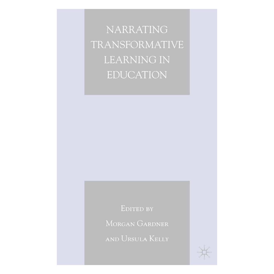 Springer Narrating Transformative Learning in Education (Englisch, Softcover, M. Gardner, U. Kelly) (55836215)