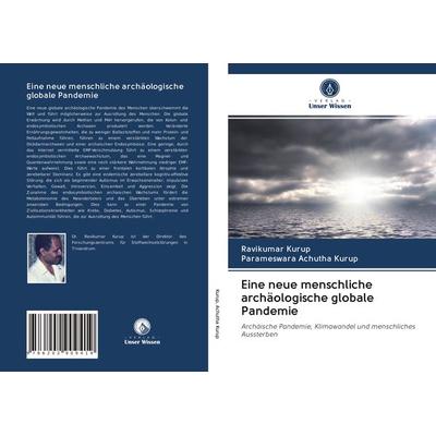 Eine neue menschliche archäologische globale Pandemie, Taschenbuch von Ravikumar Kurup,Parameswara Achutha Kurup, Verlag Unser Wissen,