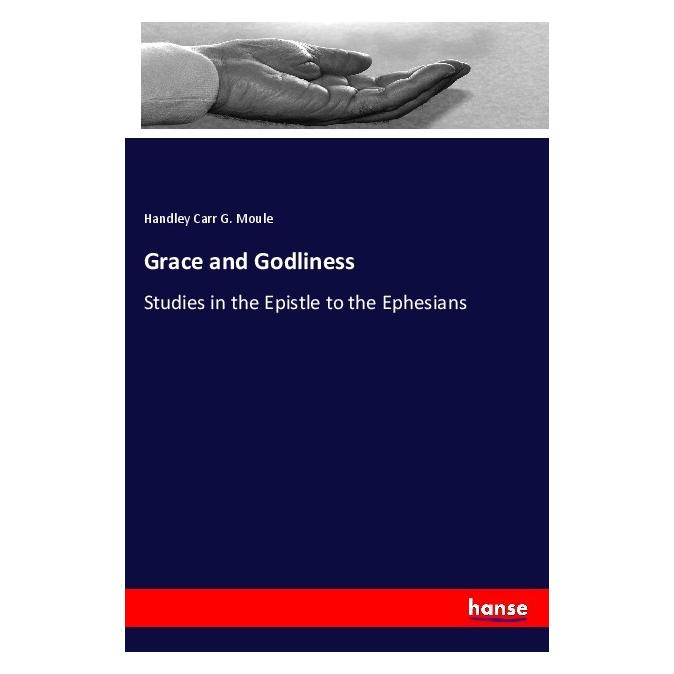 Hansebooks Grace and Godliness (Englisch, Softcover, Handley Carr G Moule) (56047279)