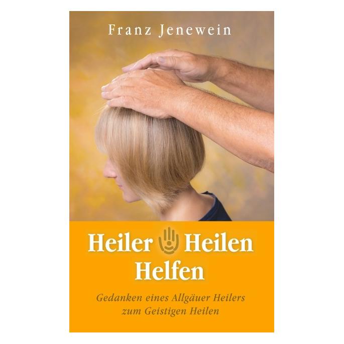 Bod Jenewein:Heiler - Heilen - Helfen (Deutsch, Hardcover, Franz Jenewein) (67868255)