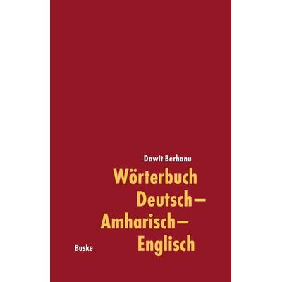 Wörterbuch Deutsch–Amharisch–Englisch, Gebundene Ausgabe von Dawit Berhanu, Buske, H, 978-3-87548-213-3
