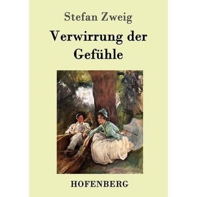 Verwirrung der Gefühle, Taschenbuch von Stefan Zweig, Hofenberg, 978-3-8430-9060-5