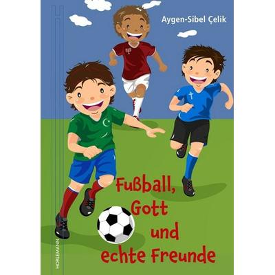 Fußball, Gott und echte Freunde, Gebundene Ausgabe von Aygen-Sibel Çelik, Horlemann Verlag, 978-3-89502-411-5