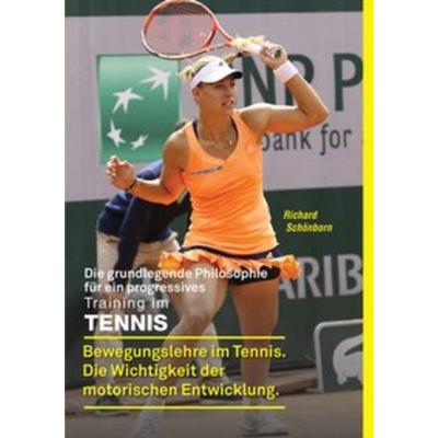 Die grundlegende Philosophie für ein progressives Training im Tennis, Taschenbuch von Richard Schönborn, Shaker, 978-3-95631-341-7