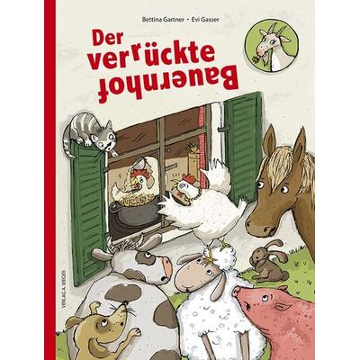 Der verrückte Bauernhof, Gebundene Ausgabe von Bettina Gartner, Universitätsbuchhandlung A. Weger GmbH