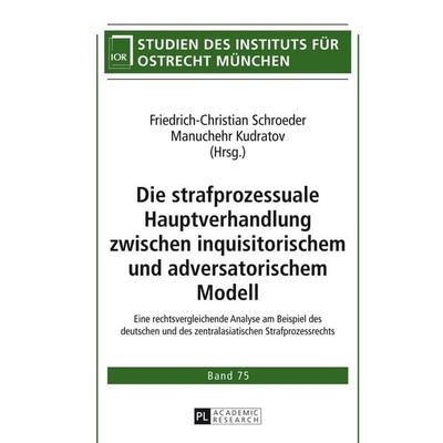 Die strafprozessuale Hauptverhandlung zwischen inquisitorischem und adversatorischem Modell, Gebundene Ausgabe von , Peter Lang GmbH, Internationaler