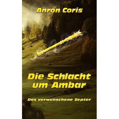 Das verwunschene Zepter, Taschenbuch von Anron Coris, BoD – Books on Demand, 978-3-7528-5706-1