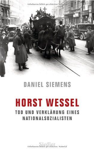 Daniel Siemens - Horst Wessel: Tod und Verklärung eines Nationalsozialisten - Preis vom 11.10.2026 03:10:56 h