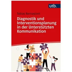 Diagnostik und Interventionsplanung in der Unterstützten Kommunikation, Fachbücher von Tobias Bernasconi