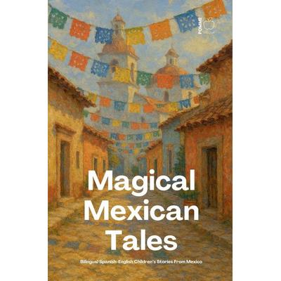 Magical Mexican Tales, Taschenbuch von Pomme Bilingual, Pomme Bilingual