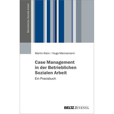 Case Management in der Betrieblichen Sozialen Arbeit, Taschenbuch von Martin Klein,Hugo Mennemann, Juventa Verlag ein Imprint der Beltz Verlagsgruppe
