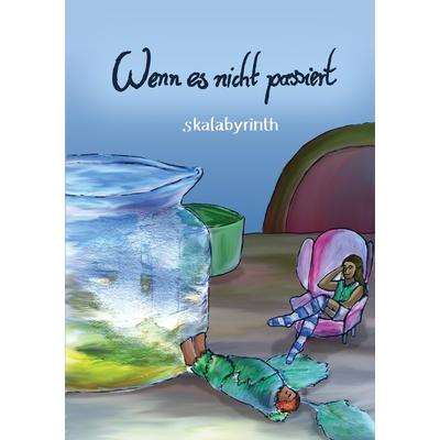 Wenn es nicht passiert, Taschenbuch von M. skalabyrinth, Tredition, 978-3-347-83364-7