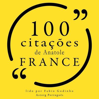 100 citações de Anatole France - Anatole France, Audio, 9782821159464