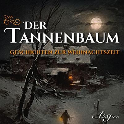 Der Tannenbaum - Geschichten zur Weihnachtszeit - Charlotte Niese,Manfred Kyber,Ludwig Kreuzer, Audio, 4260507190369