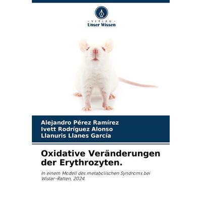 Oxidative Veränderungen der Erythrozyten., Taschenbuch von Alejandro Pérez Ramírez,Ivett Rodríguez Alonso,LLanuris Llanes García, Verlag Unser Wissen,