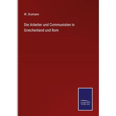 Die Arbeiter und Communisten in Griechenland und Rom, Gebundene Ausgabe von W. Drumann, Outlook, 978-3-375-11553-1