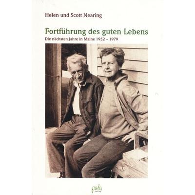 Fortführung des guten Lebens, Taschenbuch von Helen Nearing,Scott Nearing, Pala, 978-3-89566-116-7