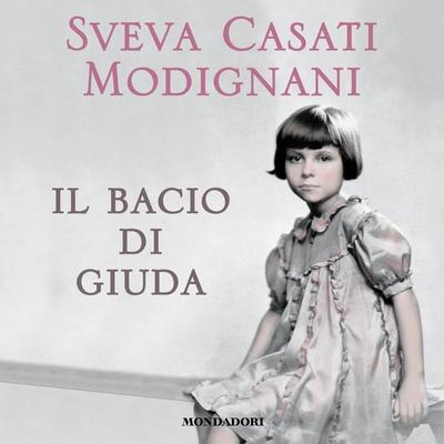 Il bacio di Giuda - Sveva Casati Modignani, Audio, 9788851053260